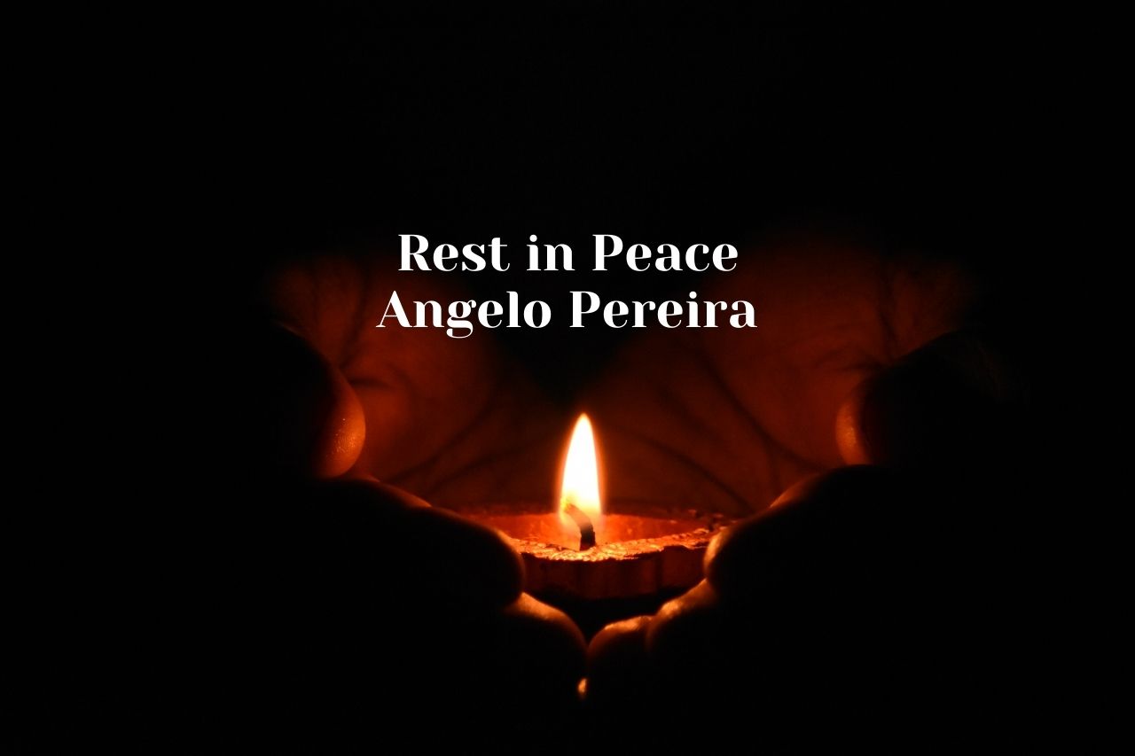 Read more about the article Rest in Peace Angelo Pereira