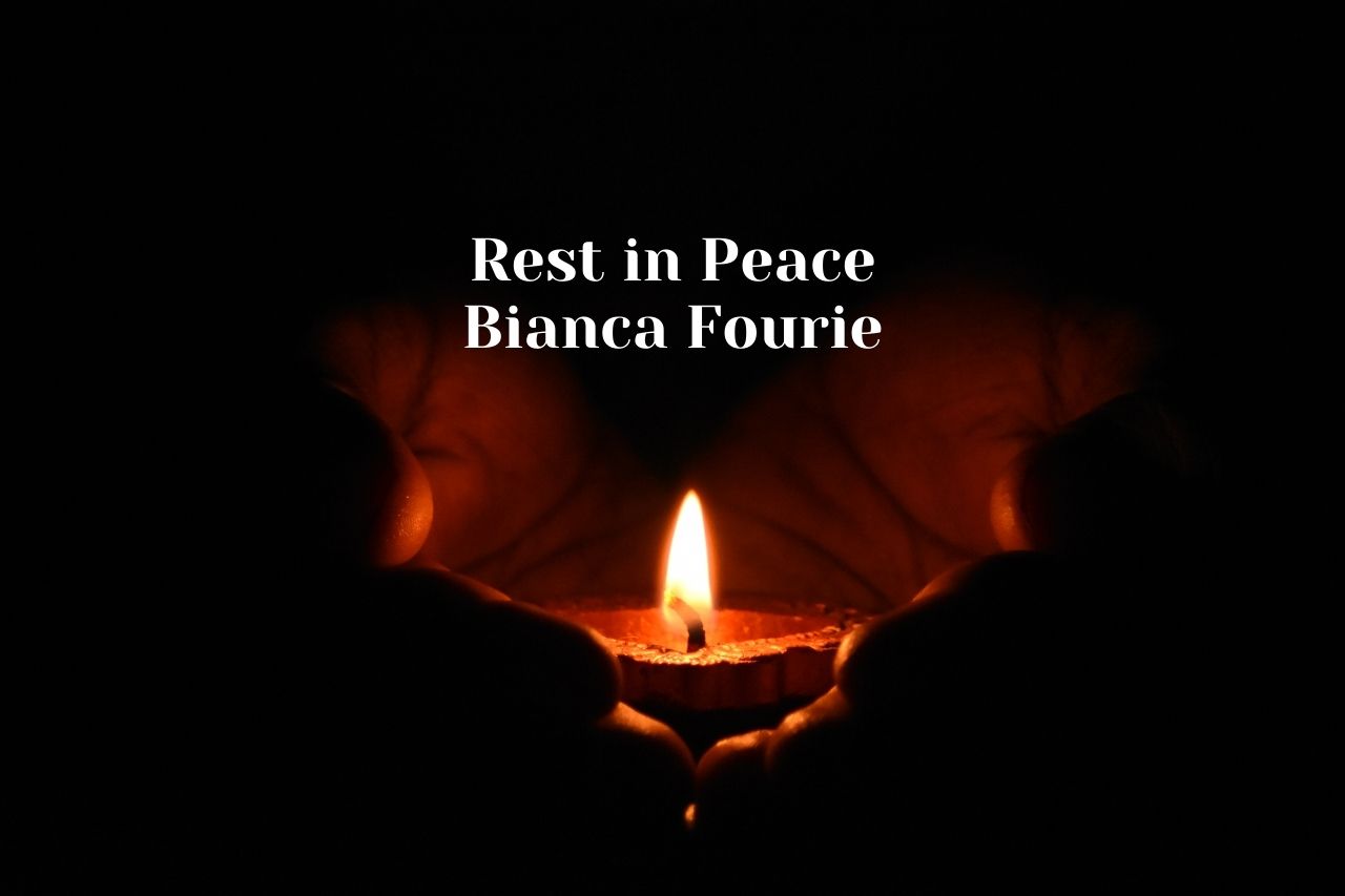Rest in Peace Bianca Fourie