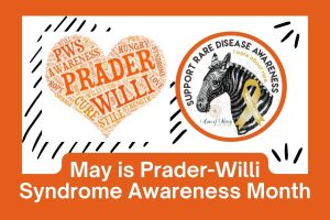 Read more about the article May is Prader-Willi Syndrome Awareness Month
